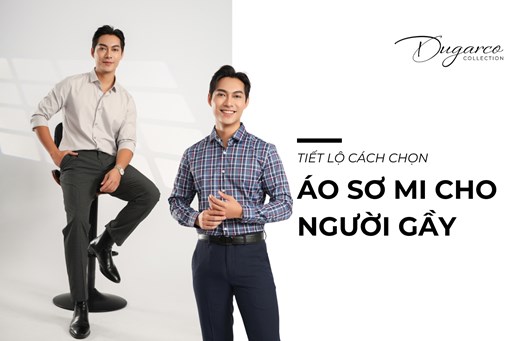 Các Kiểu Áo Sơ Mi Nam Phù Hợp Cho Người Gầy Các Kiểu Áo Sơ Mi Nam Phù Hợp Cho Người Gầy